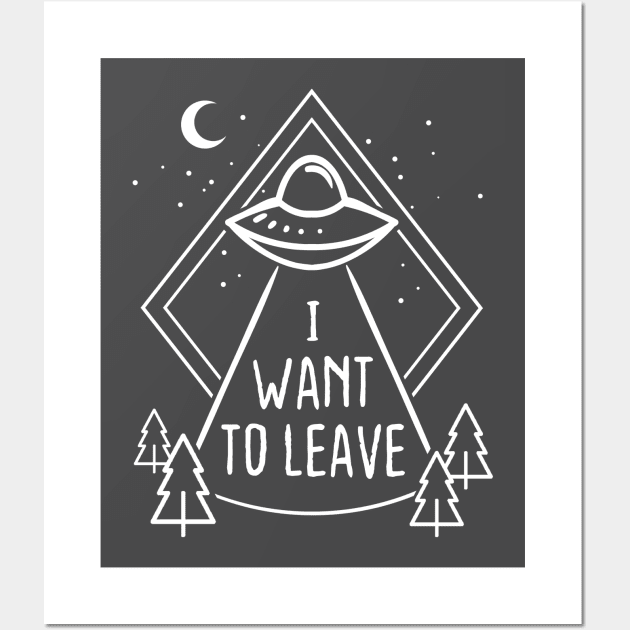 I want to leave Wall Art by NinthStreetShirts